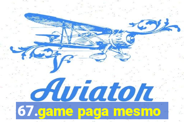 67.game paga mesmo